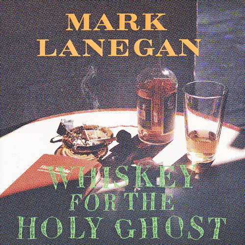 LANEGAN, MARK - WHISKEY FOR THE HOLY GHOSTLANEGAN, MARK - WHISKEY FOR THE HOLY GHOST.jpg